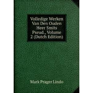  Volledige Werken Van Den Ouden Heer Smits Pseud., Volume 2 