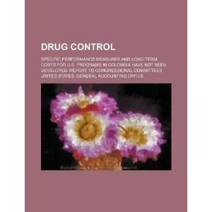  Drug control specific performance measures and long term 