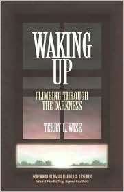 Waking up Climbing Through the Darkness, (0934793085), Terry L. Wise 