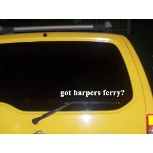  got harpers ferry? Funny decal sticker Brand New 
