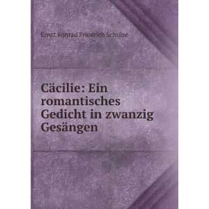   Gedicht in zwanzig GesÃ¤ngen Ernst Konrad Friedrich Schulze Books