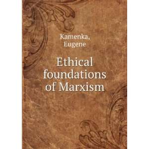  Ethical foundations of Marxism Eugene Kamenka Books