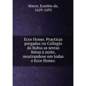   mostrandose em todas o Ecce Homo Eusebio de, 1629 1692 Matos Books