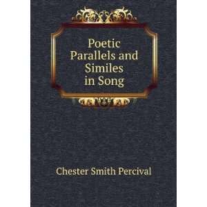  Poetic Parallels and Similes in Song Chester Smith 