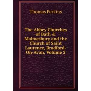   of Saint Laurence, Bradford On Avon, Volume 2 Thomas Perkins Books