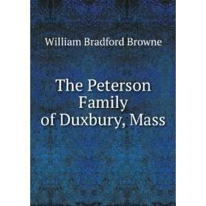   The Peterson Family of Duxbury, Mass William Bradford Browne Books