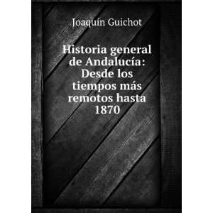  Historia general de AndalucÃ­a Desde los tiempos mÃ¡s 