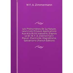   MagnÃ©tisme, Galvanisme (French Edition) W F. A. Zimmermann Books