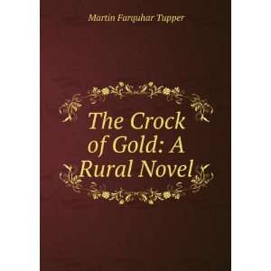    The Crock of Gold A Rural Novel Martin Farquhar Tupper Books