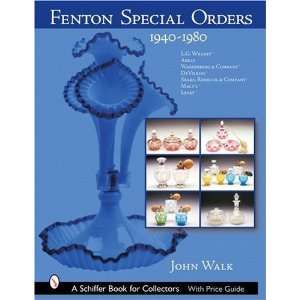  Fenton Special Orders, 1940 1980 (Schiffer Book for 