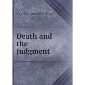  Death and the Judgment DD REV. CHAUNCEY W. FITCH Books
