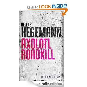 Axolotl Roadkill (FICTIONS ETRANG) (French Edition) Helene Hegemann 