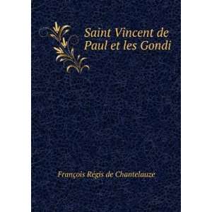   de Paul et les Gondi FranÃ§ois RÃ©gis de Chantelauze Books