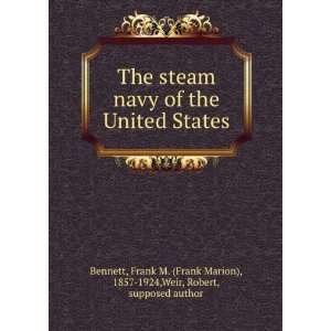  The steam navy of the United States Frank M. (Frank 