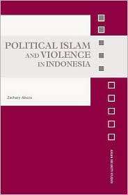 Political Islam and Violence in Indonesia, (0415394015), Zachary Abuza 
