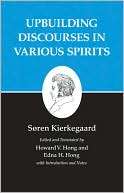 Kierkegaards Writings, XV Upbuilding Discourses in Various Spirits