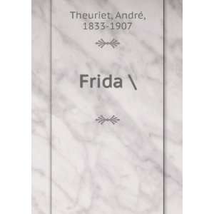  Frida  AndrÃ©, 1833 1907 Theuriet Books