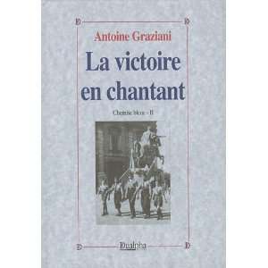  la victoire en chantant (9782353741380) Antoine Graziani 