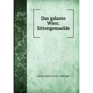   Das galante Wien Sittengemaelde Anton Johann Gross  Hoffinger Books