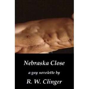  Nebraska Close (9781430308010) R. W. Clinger Books