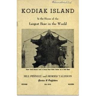 Kodiak Island Is the Home of the Largest Bear in the World by Bill 