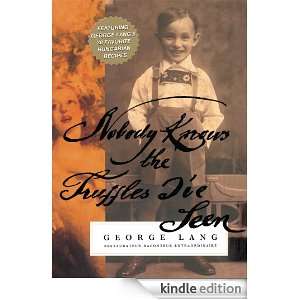 NOBODY KNOWS THE TRUFFLES IVE SEEN George Lang  Kindle 