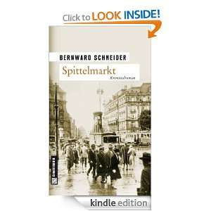 Spittelmarkt Kriminalroman (German Edition) Bernward Schneider 
