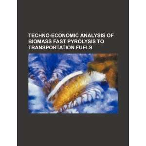 Techno economic analysis of biomass fast pyrolysis to 