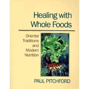  By Paul Pitchford Healing With Whole Foods Oriental 