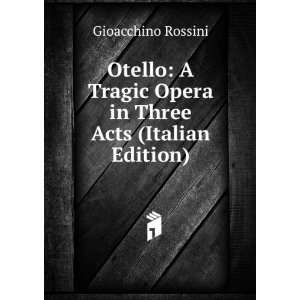   in Three Acts (Italian Edition) Gioacchino Rossini  Books