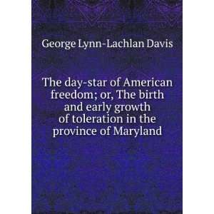  The day star of American freedom; or, The birth and early 