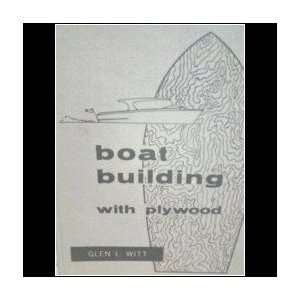  Boatbuilding With Plywood Glen L. Witt Books