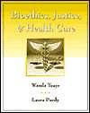 Bioethics, Justice, and Health Care, (0534508286), Wanda Teays 