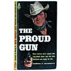  The Proud Gun GORDON D. SHIRREFFS Books