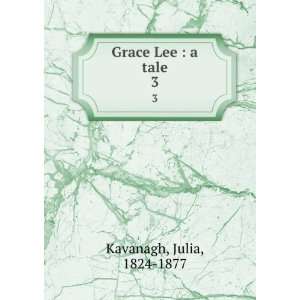  Grace Lee  a tale. 3 Julia, 1824 1877 Kavanagh Books