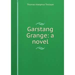  Garstang Grange a novel Thomas Adolphus Trollope Books