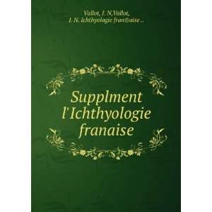   franaise J. N,Vallot, J. N. Ichthyologie fran(c)aise  Vallot Books