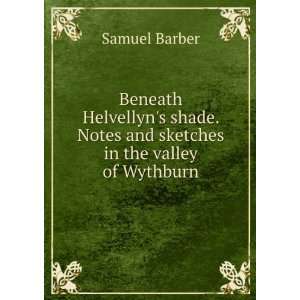   . Notes and sketches in the valley of Wythburn Samuel Barber Books