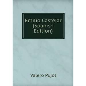  Emilio Castelar (Spanish Edition) Valero Pujol Books