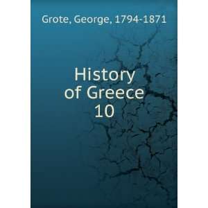  History of Greece. 10 George, 1794 1871 Grote Books