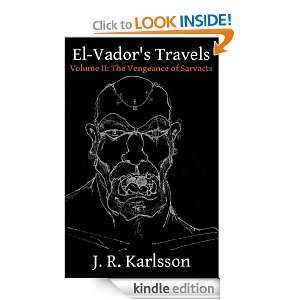El Vadors Travels Volume II The Vengeance of Sarvacts J. R 