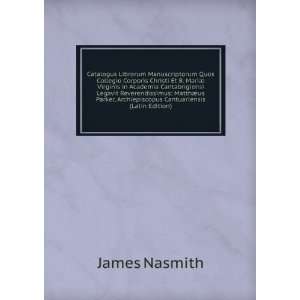   , Archiepiscopus Cantuariensis (Latin Edition) James Nasmith Books