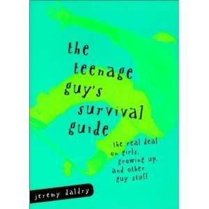 Guys Survival Guide The Real Deal on Girls, Growing Up and Other Guy 