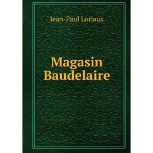  Magasin Baudelaire Jean Paul Loriaux Books