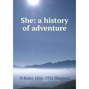    She a history of adventure H Rider 1856 1925 Haggard Books