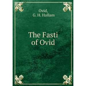  The Fasti of Ovid G. H. Hallam Ovid Books
