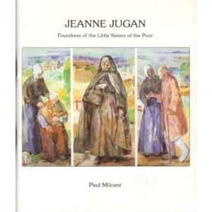  Jeanne Jugan Foundress of the Little Sisters of the Poor 