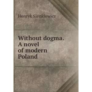   dogma. A novel of modern Poland Henryk Sienkiewicz  Books