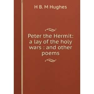  Hermit a lay of the holy wars  and other poems H B. M Hughes Books