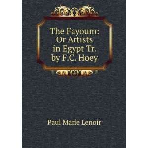    Or Artists in Egypt Tr. by F.C. Hoey. Paul Marie Lenoir Books